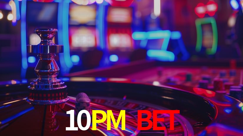 10PM BET
